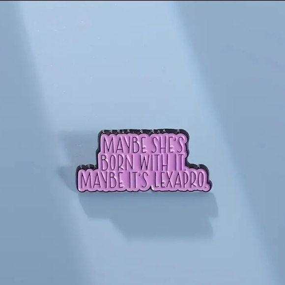Maybe Shes Born With It, Maybe Its Lexapro Witty Enamel Pin Funny - Picture 2 of 4